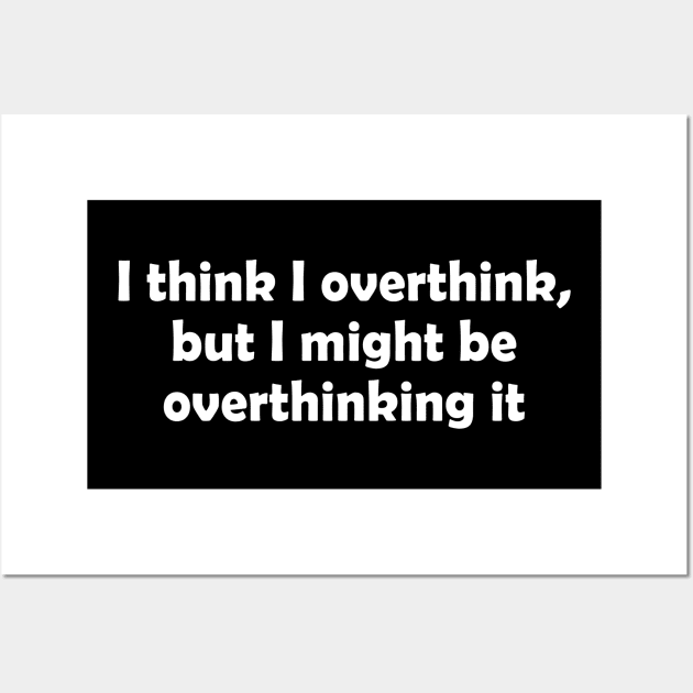 Overthinking Wall Art by Venus Complete